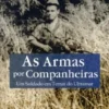 As Armas por Companheiras - Um Soldado em Terras do Ultramar