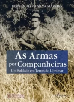As Armas por Companheiras - Um Soldado em Terras do Ultramar
