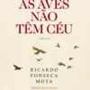 As Aves Não Têm Céu