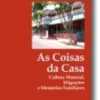 As Coisas da Casa: cultura material, migrações e memórias familiares