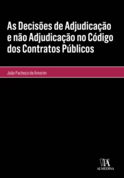 As Decisões de Adjudicação e não Adjudicação no Código dos Contratos Públicos