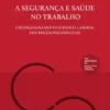 A Segurança e Saúde no Trabalho- Um Enquadramento Jurídico-Laboral dos Riscos Psicossociais
