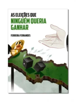 As Eleições que Ninguém Queria Ganhar
