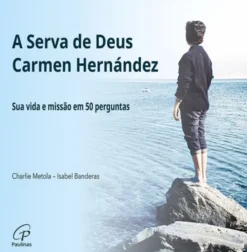 A Serva de Deus Carmen Hernández - Sua Vida e Missão em 50 Perguntas