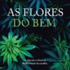 As Flores do Bem - A Ciência e a História da Libertação da Canábis