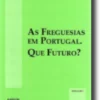 As Freguesias em Portugal. Que Futuro?