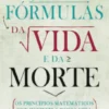 As Fórmulas da Vida e da Morte