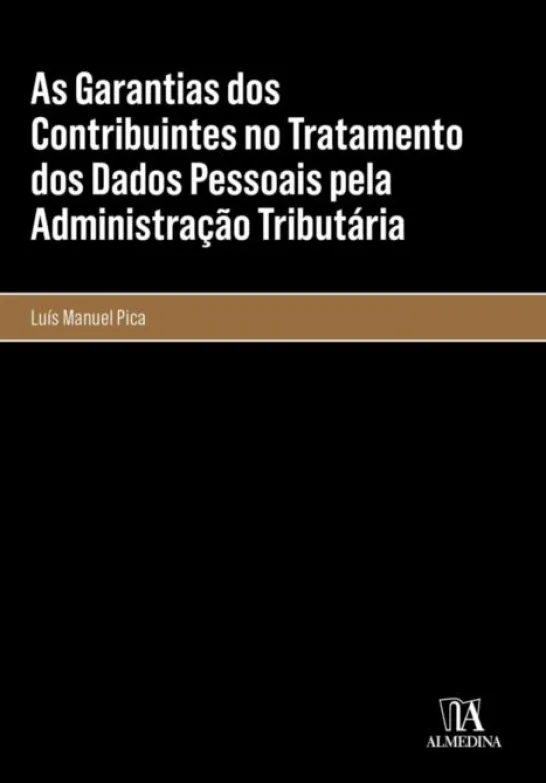 As Garantias dos Contribuintes no Tratamento dos Dados Pessoais pela Administração Tributária