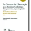 As Guerras de Libertação e os Sonhos Coloniais