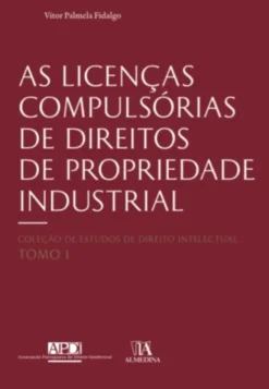 As Licenças Compulsórias de Direitos de Propriedade Industrial