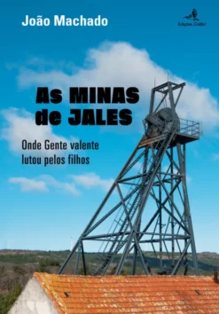 As Minas de Jales - De Ouro e de Gente Valente que Lutou pelos seus Filhos