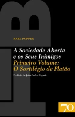 A Sociedade Aberta e os Seus Inimigos - Volume I: O Sortilégio de Platão