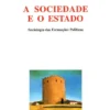 A Sociedade e o Estado - Sociologia das Formações Políticas
