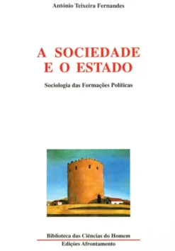 A Sociedade e o Estado - Sociologia das Formações Políticas