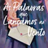 As Palavras que Lançámos ao Vento