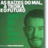 As raízes do mal, a troika e o futuro
