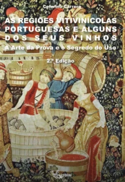 As Regiões Vitivinícolas Portuguesas e alguns dos seus Vinhos