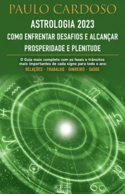 Astrologia 2023 - Como Enfrentar Desafios e Alcançar Prosperidade e Plenitude