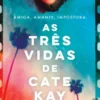 As Três Vidas de Cate Kay
