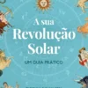 A Sua Revolução Solar - Um Guia Prático