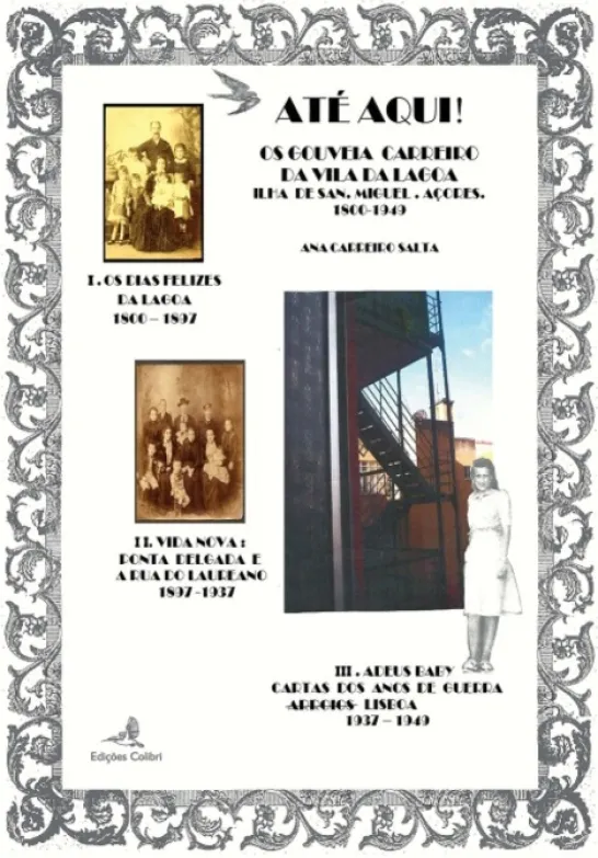 Até Aqui! - Os Gouveia Carreiro da Vila da Lagoa ilha de San Miguel, Açores (1800-1949)