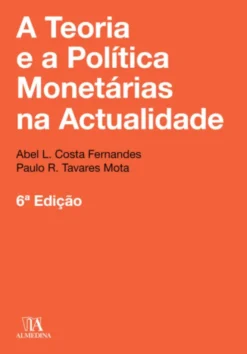 A Teoria e a Política Monetárias na Actualidade