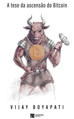 A Tese da Ascensão do Bitcoin
