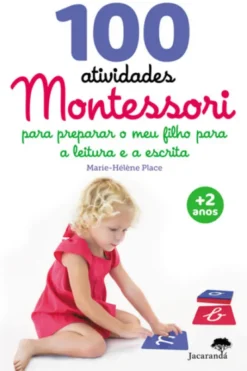 100 Atividades Montessori - Aprendizagem da Leitura e Escrita