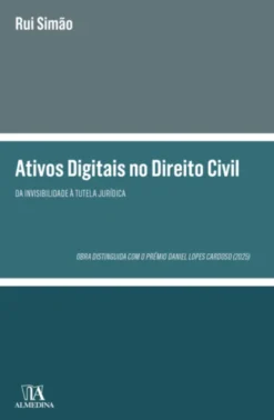 Ativos Digitais no Direito Civil - Da Invisibilidade à Tutela Jurídica