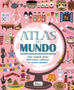 Atlas do Mundo: Uma Viagem Pelas Diferentes Culturas do Nosso Mundo!