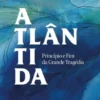 Atlântida - Princípio e Fim da Grande Tragédia