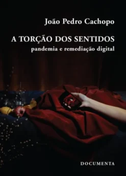 A Torção dos Sentidos - Pandemia e remediação digital