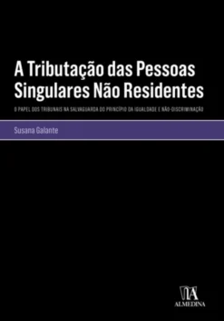 A Tributação das Pessoas Singulares Não Residentes - O Papel dos Tribunais na Salvaguarda do Princípio da Igualdade e Não-Discriminação