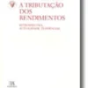 A Tributação dos Rendimentos - Retrospectiva, Actualidade, Tendências (N.º 4 da Coleção)