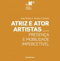 Atriz e Ator Artistas - Vol. III - Presença e Mobilidade Impercetível