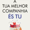 A Tua Melhor Companhia És Tu