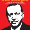 A Turquia sob Erdogan - Como um País virou as costas à Democracia e ao Mundo Ocidental