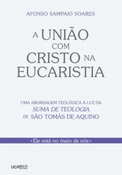 A UNIÃO COM CRISTO NA EUCARISTIA