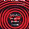 Autocracia, Inc. - Os Ditadores que Querem Governar o Mundo