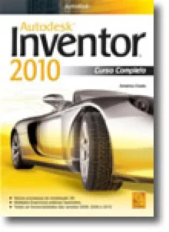 Autodesk Inventor 2010 : Curso Completo