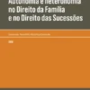 Autonomia e Heteronomia no Direito da Família e no Direito das Sucessões - Actas do Congresso Internacional