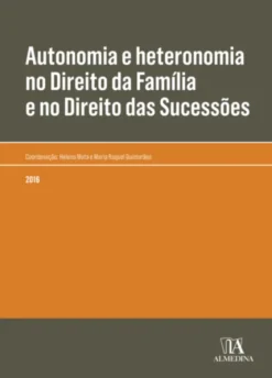 Autonomia e Heteronomia no Direito da Família e no Direito das Sucessões - Actas do Congresso Internacional