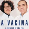A Vacina - A Inovação de uma Era, no Combate à Covid-19