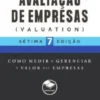 Avaliação de Empresas - Valuation - Como Medir e Gerenciar o Valor das Empresas