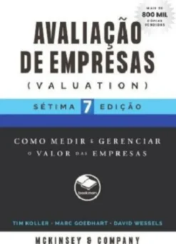 Avaliação de Empresas - Valuation - Como Medir e Gerenciar o Valor das Empresas