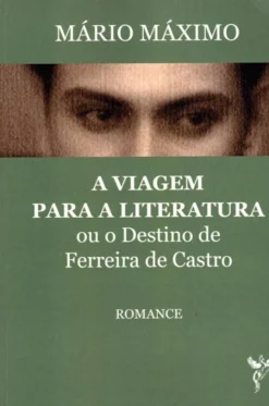 A Viagem para a Literatura ou o Destino de Ferreira de Castro