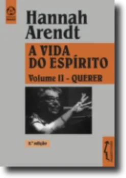 A Vida do Espírito: querer - Volume II