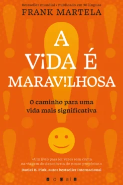 A Vida É Maravilhosa - O Caminho para Uma Vida Mais Significativa