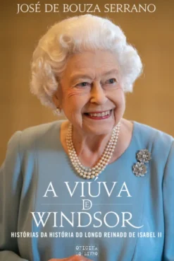 A Viúva de Windsor - Histórias da História Do Longo Reinado de Isabel II