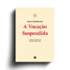 A Vocação Suspendida